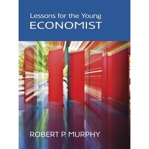 Lessons for the Young Economist, Robert P. Murphy